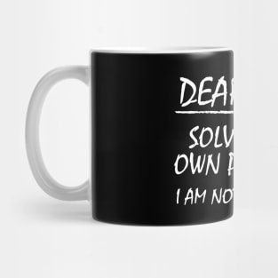 Dear Math, Solve Your Own Problems! Mug